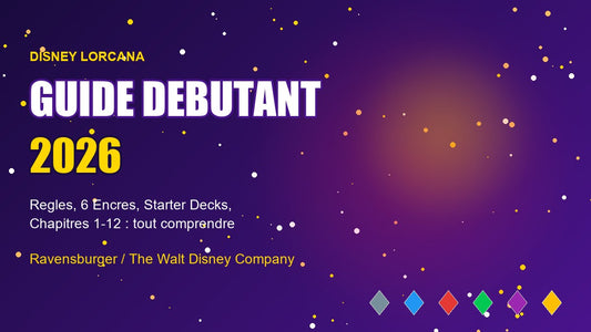 Disney Lorcana guide debutant 2026 : les 6 encres (Ambre, Amethyste, Emeraude, Rubis, Saphir, Acier) et comment commencer.