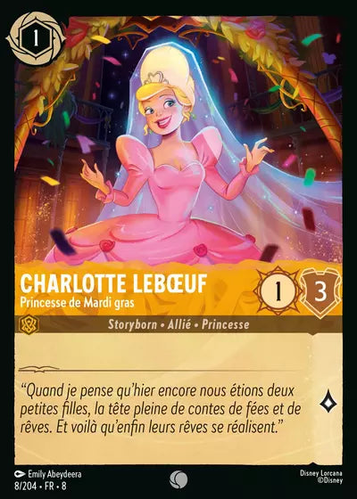 Carte Lorcana - Disney Charlotte Leboeuf, Princesse de Mardi Gras 008/204 Commune Emily Abeydeera Chapitre 08 Le Règne de Jafar ROJ Neuf FR LorenZone