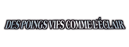Des Poings Vifs Comme L'Eclair
