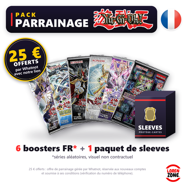 Pack Parrainage Yu-Gi-Oh! LorenZone&nbsp;: 6 boosters Yu-Gi-Oh! FR (séries aléatoires) et 1 paquet de sleeves, 25&nbsp;€ offerts par Whatnot avec notre lien